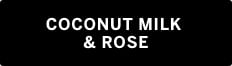 Coconut Milk & Rose